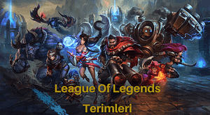 League Of Legends Terimleri