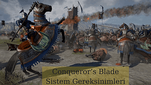 Conqueror’s Blade Sistem Gereksinimleri